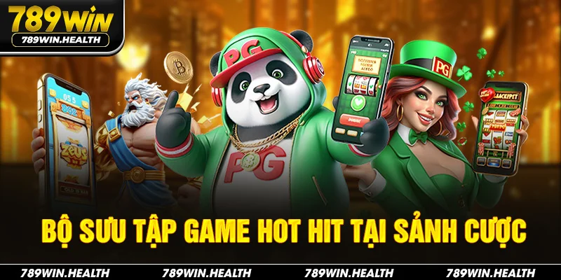 Bộ sưu tập game hot hit tại sảnh cược