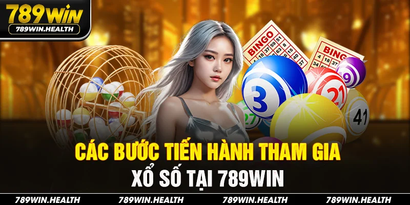 Các bước tiến hành tham gia xổ số tại 789Win