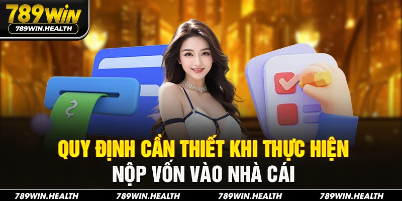 Quy định cần thiết khi thực hiện nộp vốn vào nhà cái
